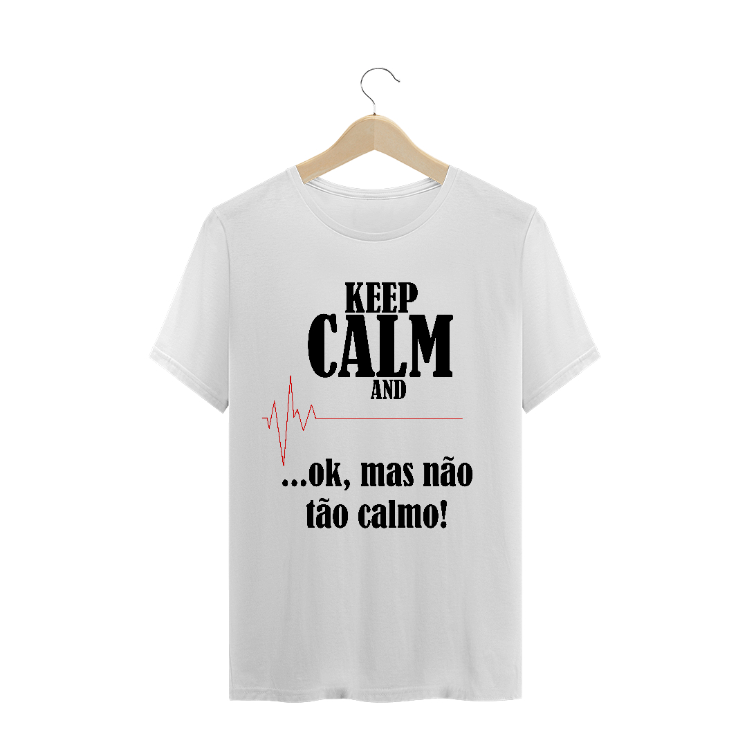 Nome do produto: Camiseta Masculina Não fique tão Calmo