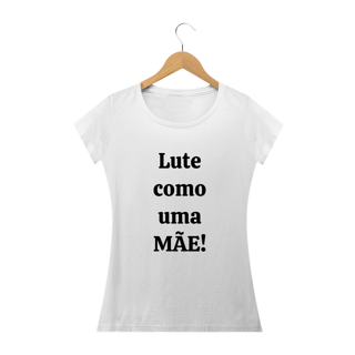 LUTE COMO UMA MÃE