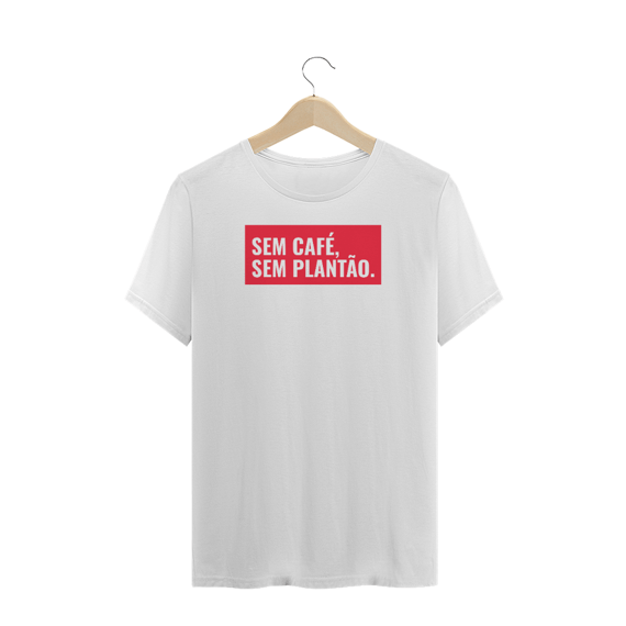 Camiseta Clássica Sem café, sem plantão
