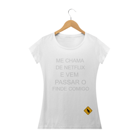 ME CHAMA DE NETFLIX E VEM PASSAR O FINDE COMIGO