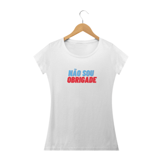 Frases - Não Sou Obrigade (Baby Look)