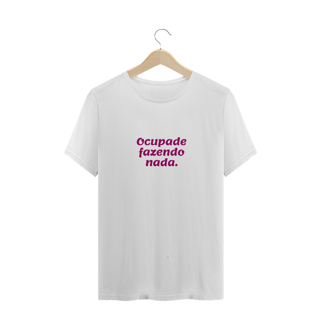Frases - Ocupade Fazendo Nada (Plus Size)
