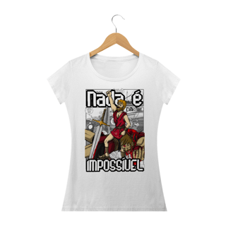 CAMISETA BABY LOOK NADA É IMPOSSÍVEL