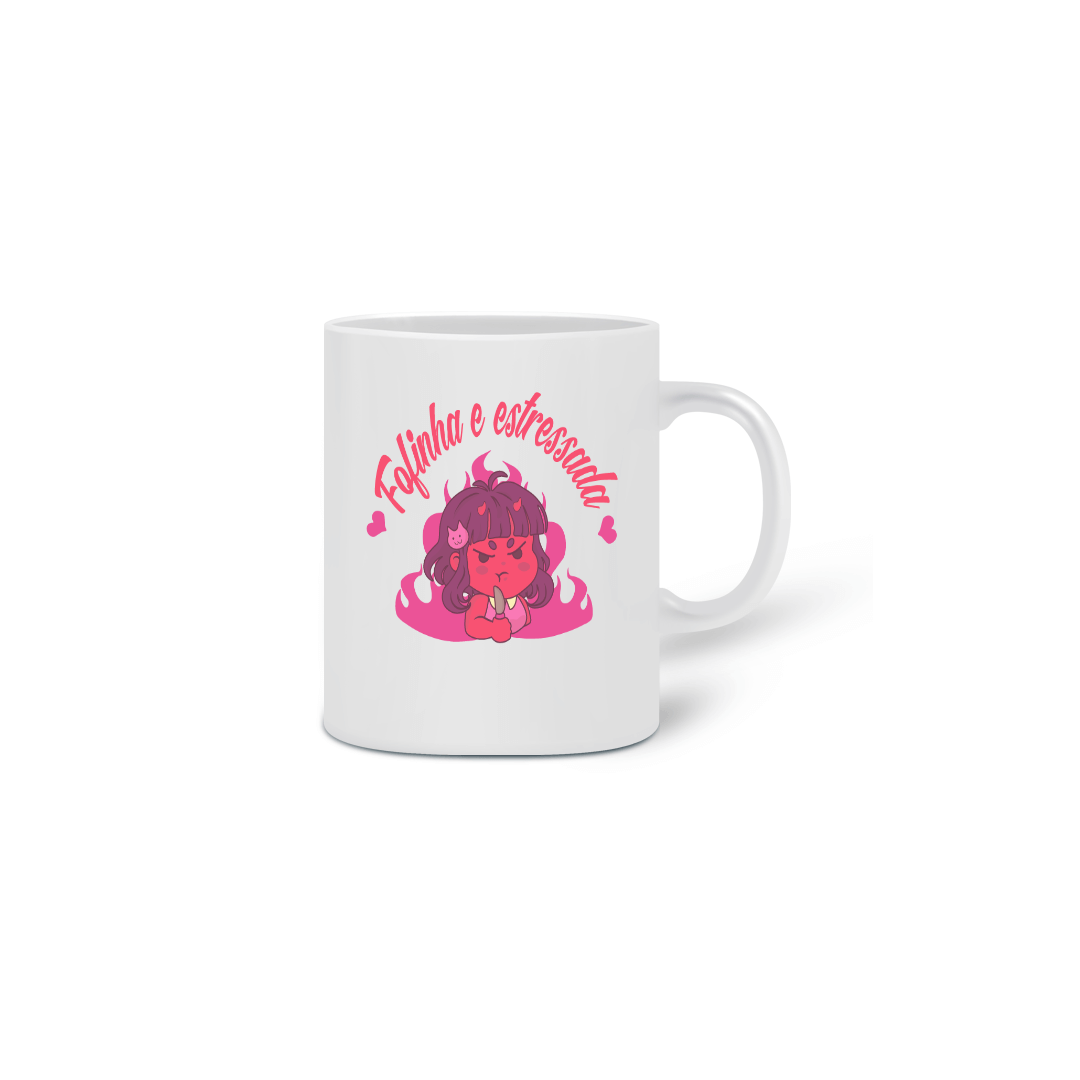 Nome do produto: Caneca - Fofinha e estressada 