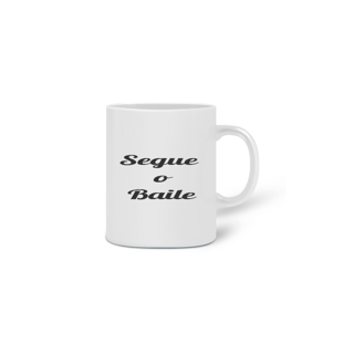 Nome do produto Caneca Cerâmica Frase Segue o Baile