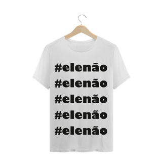 T-Shirt #elenão