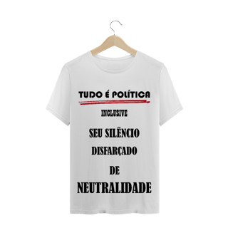 T-Shirt Tudo é Política