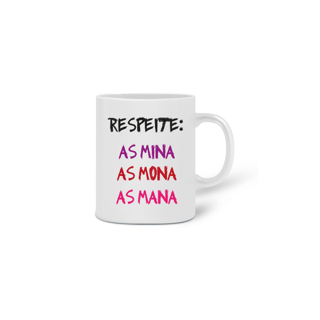 Caneca Respeite, as Mina, as Mona, as Mana