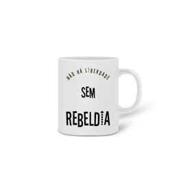 Caneca Não há Liberdade sem Rebeldia