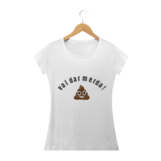 Camiseta Vai Dar M* Feminina
