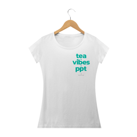 Nome do produto  Camiseta Tea Vibes e PPT