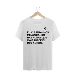 Nome do produtoeu vi estranhos me ajudando nas horas que mais precisei dos amigos.