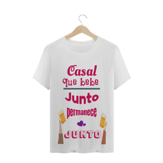 Camiseta Quality Estampa Frase Rosa Casal que bebe junto permanece junto