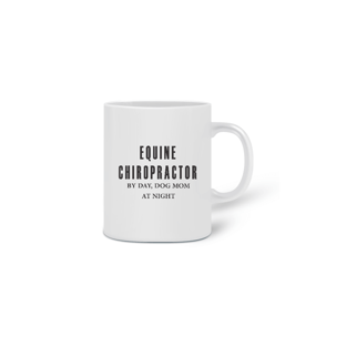 Nome do produtoCaneca Equine Chiropractor by day, Dog Mom at Night
