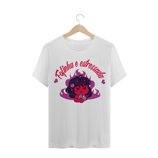 Nome do produtoCamisa - Fofinha e estressada