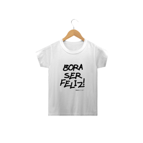 Bora ser feliz, Camiseta Infantil, Bluza.com.br