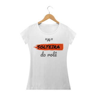 Nome do produto Camiseta Baby Long Quality Estampa Frase - A Solteira do rolê