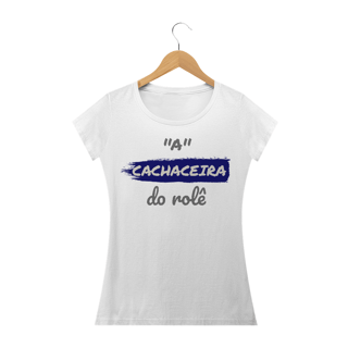 Nome do produto Camiseta Baby Long Quality Estampa Frase - A Cachaceira do rolê