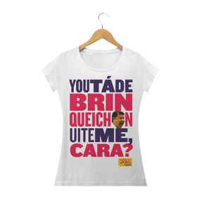 Camisa do Canal | You tá de Brinqueichon uite me cara? | Baby Long
