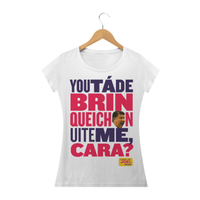 Camisa do Canal |  You tá de Brinqueichon uite me cara? | Baby Long Prime