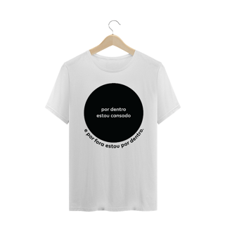 camiseta masculina - por dentro estou cansado