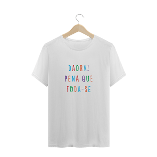 camiseta unissex - daora pena que