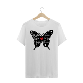 Nome do produto Camiseta Quality Estampa Borboleta Frase - Beautiful Like My Mom