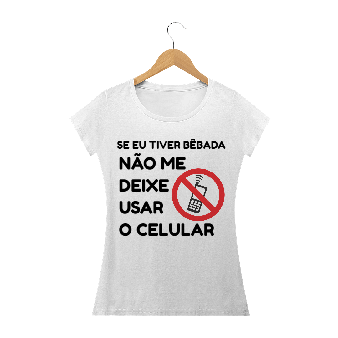 Nome do produto: se eu tiver bêbada, não me deixe usar o celular- FEMININA
