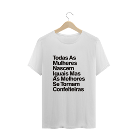 Todas As Mulheres Nascem Iguais Mas As Melhores Se Tornam Confeiteiras - Texto Preto