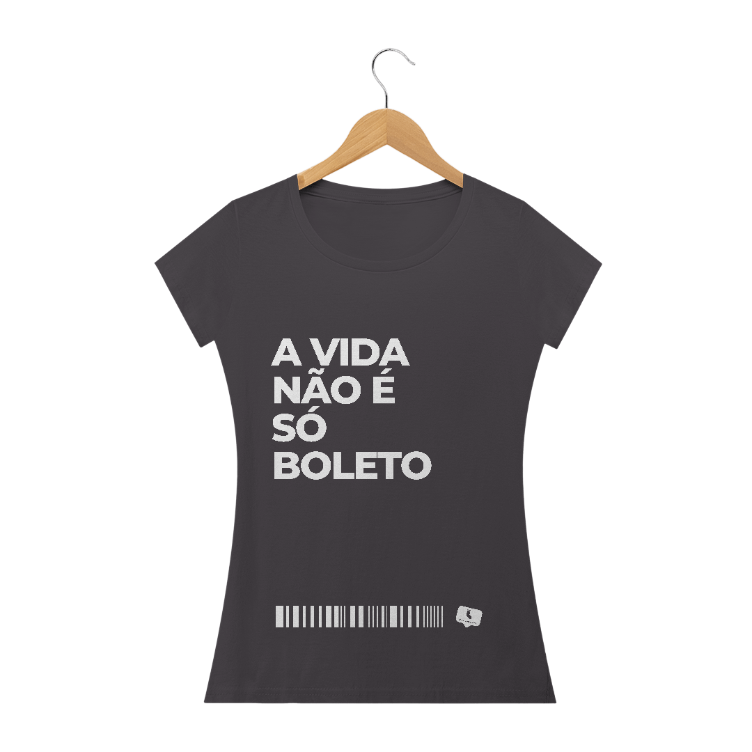 Nome do produto  A Vida Não É Só Boleto - Estonada Feminina