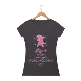 Life is Better When you Sing & Dance (Tecido Estonado)