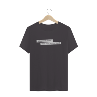 Nome do produtoCamiseta estonada - Disappointed but not surprised