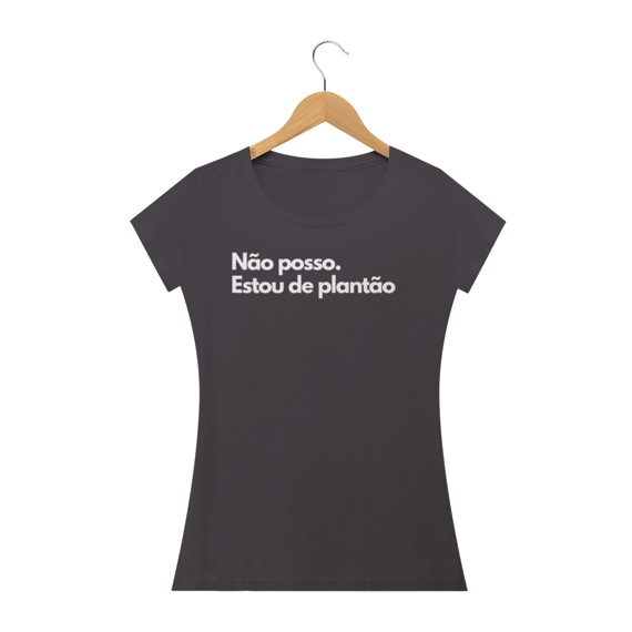 Camiseta Feminina Estonada Tô de Plantão 