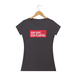 Nome do produto Camiseta Feminina Sem Café, sem plantão