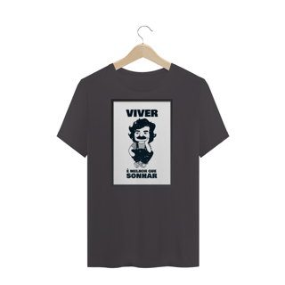 camisa viver e melhor que sonhar