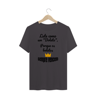 Nome do produto Camiseta Estonada Estampa Frase - Lute como um boleto, porque os boletos SEMPRE VENCEM