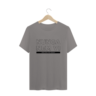 Nome do produtoCamiseta unissex - Nunca nem vi
