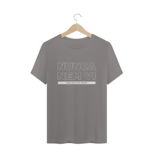 Nome do produtoCamiseta unissex - Nunca nem vi