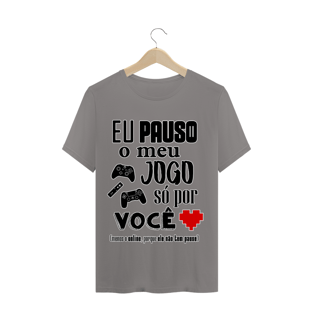 Nome do produtoCAMISETA - Pauso meu jogo por você