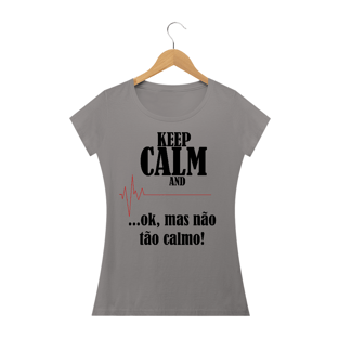 Nome do produtoCamiseta Feminina Não fique tão Calmo