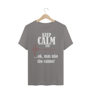 Nome do produtoCamiseta Masculina Não fique tão Calmo