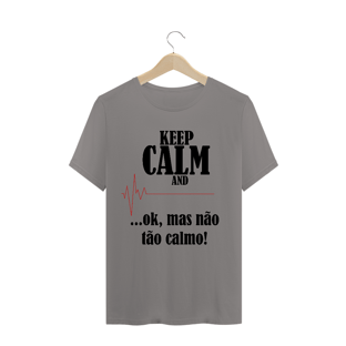 Nome do produtoCamiseta Masculina Não fique tão Calmo