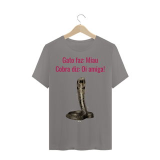 Nome do produto Camiseta Quality Estampa Frase - Gato faz: Miau, Cobra diz: Oi amiga!