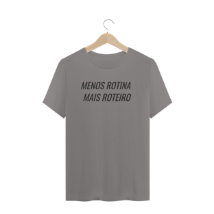 Nome do produtoCAMISETA MASCULINA MENOS ROTINA MAIS ROTEIRO