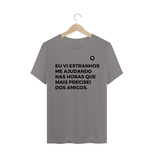 Nome do produtoeu vi estranhos me ajudando nas horas que mais precisei dos amigos.