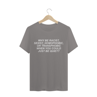 Nome do produtoCamiseta Why be racist? (estampa branca)