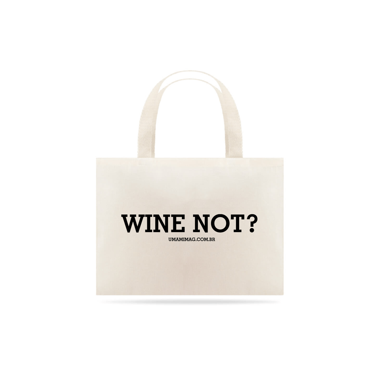 Nome do produto: Ecobag Wine Not?