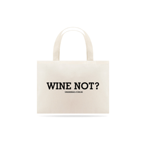 Ecobag Wine Not?