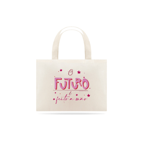 Ecobag - O futuro é feito a mão