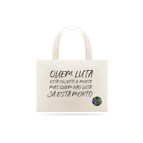 Eco Bag Quem Luta...
